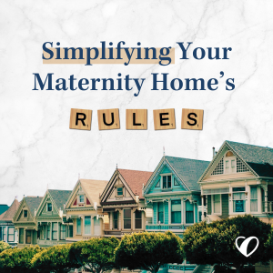 Simplifying Your Maternity Homes Rules